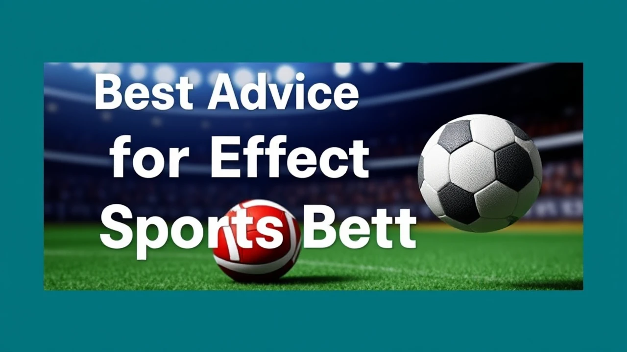 Best Advice for Effective Sports Betting