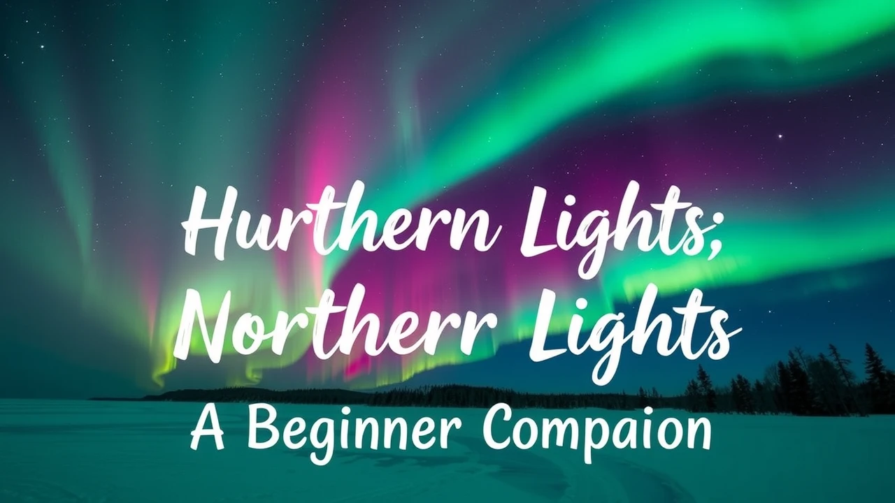 Hunting for the Northern Lights: A Beginner's Companion